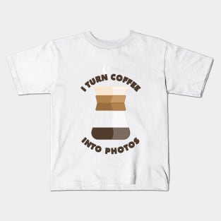 I turn coffee into photos Kids T-Shirt